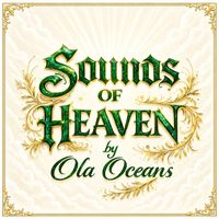 Sounds of Heaven by Ola Oceans