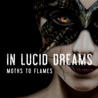 Moths to Flames by In Lucid Dreams
