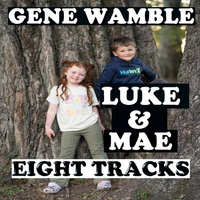 LUKE AND MAE by BMI SONGWRITER GENE WAMBLE