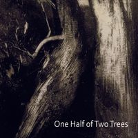 One Half of Two Trees by 1Halfof2Trees