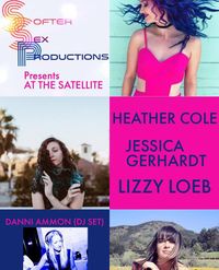 The Softer Sex Productions Presents Heather Cole, Jessica Gerhardt, and Lizzy Loeb