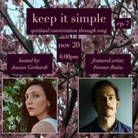 Keep It Simple: Episode 7 (featuring Former Ruins)