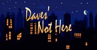 Daves' Not Here