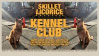 Skillet Licorice presents Kennel Club at The Page with Very Special Musical Guests