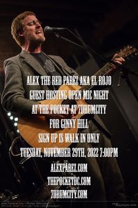 Alex The Red Parez aka El Rojo Guest Hosting Open Mic Night at 7DrumCity at The Pocket for Ginny Hill!