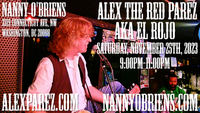 Alex The Red Parez aka El Rojo Returns to Nanny O'Briens Irish Pub in Washington, DC! Saturday! November 25th, 2023, 9:00pm-11:00pm! alexparez.com
