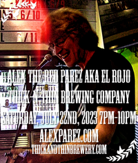  Alex The Red Parez aka El Rojo Returns to Thick-N-Thin Brewing Company! In Hagerstown, MD! Saturday! July 22nd, 2023 7:00pm-10:00pm! alexparez.com