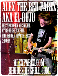 Open Mic Night Hosted by Alex Parez at Rhodeside Grill! THURSDAY! July 6th!