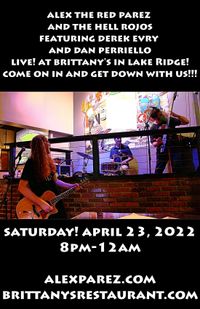  Alex The Red Parez and The Hell Rojos Featuring Derek Evry and Dan Perriello! Live! At the Brittany's! Saturday! April 23rd, 2022, 8:00pm-12:00am! alexparez.com