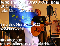  Alex The Red Parez aka El Rojo Returns to Water's End Brewery in Lake Ridge, VA! Saturday! May 20th, 2023 6:00pm-9:00pm!