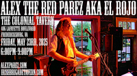 Alex The Red Parez aka El Rojo! Returns to The Colonial Tavern in Fredericksburg, VA! Birthday Show! Friday! May 23rd, 2025 6:00pm-9:00pm! alexparez.com