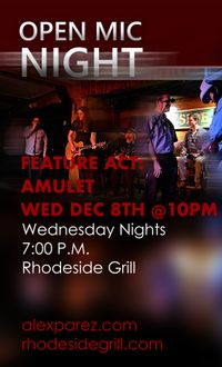  Open Mic Night Wednesday Nights at Rhodeside Grill Hosted By Alex The Red Parez aka El Rojo - Featured at 10:00pm: Amulet!