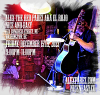  Alex The Red Parez aka El Rojo! Live! At Nice and Easy in Washington, DC! Friday! December 15th, 2023 9:00pm-11:00pm! alexparez.com