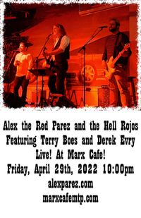 Alex the Red Parez and the Hell Rojos Featuring Terry Boes and Derek Evry Return to Marx Cafe in Mount Pleasant in Washington, DC! Friday! April 29th, 2022! 10:00pm!
