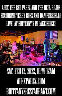 Alex The Red Parez and The Hell Rojos Featuring Terry Boes and Dan Perriello! Live! At the Brittany's! Saturday! February 12th, 2022, 8:00pm-12:00am! alexparez.com