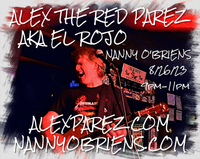 Alex The Red Parez aka El Rojo Returns to Nanny O'Briens Irish Pub in Washington, DC! Saturday! August 26th, 2023, 9:00pm-11:00pm!