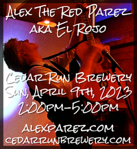 Alex The Red Parez aka El Rojo Returns to Cedar Run Brewery in Nokesville, VA! Sunday, April 9th, 2023 2:00pm-5:00pm! alexparez.com