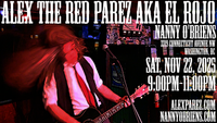  Alex The Red Parez aka El Rojo! Returns to Nanny O'Briens Irish Pub in Washington, DC! Saturday! November 22nd, 2025, 9:00pm-11:00pm! alexparez.com/shows