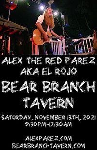  Alex The Red Parez aka El Rojo Returns to Bear Branch Tavern in Vienna, VA! Saturday, November 13th, 2021 9:30pm-12:30am! alexparez.com