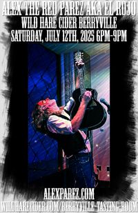 Alex The Red Parez aka El Rojo! Live! At Wild Hare Cider in Berryville, VA! Saturday! July 12th, 2025 6:00pm-9:00pm! alexparez.com/shows