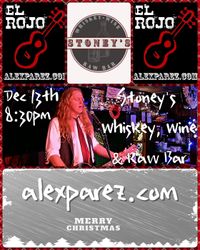 Alex The Red Parez aka El Rojo! Live! At Stoney's Whiskey Wine & Raw Bar in Martinsburg, WV! Saturday! December 13th, 2025 8:30pm-10:30pm! alexparez.com/shows