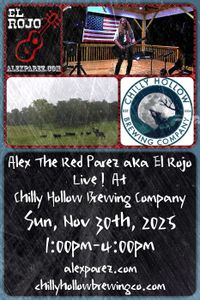 Alex The Red Parez aka El Rojo! Returns to Chilly Hollow Brewing Company in Berryville, VA! Sunday! November 30th, 2025 1:00pm-4:00pm! alexparez.com/shows