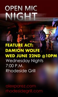 Open Mic Night at Rhodeside Grill Hosted by Alex Parez! Featured at 10pm: Damion Wolfe