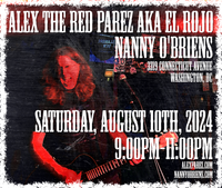 Alex The Red Parez aka El Rojo Returns to Nanny O'Briens Irish Pub in Washington, DC! Saturday! August 10th, 2024, 9:00pm-11:00pm! alexparez.com/shows