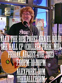 Alex The Red Parez aka El Rojo Live! At The Hall CP in College Park, MD! Friday, August 4th, 7:00pm-10:00pm! alexparez.com