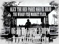 Alex Parez at The Wharf! Fish Market Plaza!