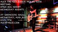 Rhodeside Grill Open Mic Night Wednesday Nights Hosted by Alex The Red Parez aka El Rojo