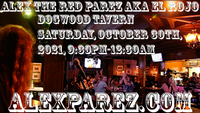 Alex The Red Parez aka El Rojo Live! At Dogwood Tavern in Falls Church, VA! Saturday, October 30th, 2021 9:30pm-12:30am! alexparez.com