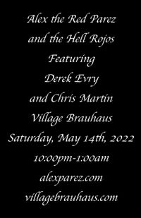 Alex the Red Parez and the Hell Rojos Featuring Derek Evry and Chris Martin! Live! At Village Brauhaus in Old Town Alexandria! Saturday! May 14th, 2022, 10:00pm-1:00am