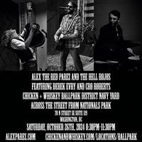 Alex The Red Parez and The Hell Rojos Featuring Derek Evry and Cro Roberts! Live! At Chicken + Whiskey Ballpark District Navy Yard Location! Right across the street from Nationals Park! Saturday! October 26th, 2024 8:30pm-11:30pm! alexparez.com/shows