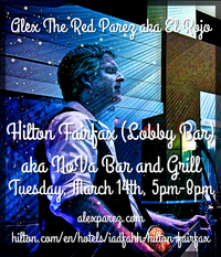 Alex The Red Parez aka El Rojo Returns to The Hilton Fairfax, VA Hotel Lobby Bar aka NoVa Bar and Grill! Tuesday! March 14th, 2023 5:00pm-8:00pm! alexparez.com