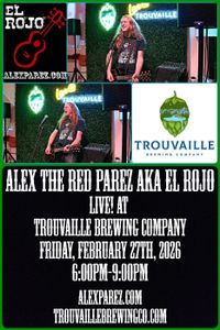 Alex The Red Parez aka El Rojo! Live! Returns to Trouvaille Brewing Company in Haymarket, VA!  Friday! February 27th, 2026 6:00pm-9:00pm!  www.alexparez.com/shows  www.trouvaillebrewingco.com