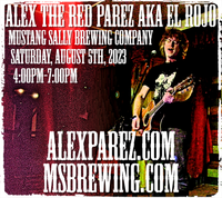 Alex The Red Parez aka El Rojo! Live! Mustang Sally Brewing Company! In Chantilly, VA! For their Grand Opening of their Outdoor Beer Garden!  Saturday! August 5th, 2023 4:00pm-7:00pm! alexparez.com