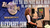 Alex The Red Parez aka El Rojo Returns to The Hard Rock Cafe in Washington, DC! Friday! January 3rd, 2025 6:00pm-9:00pm! alexparez.com