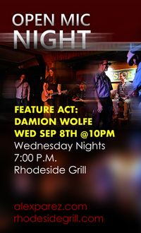 Open Mic Night Wednesday Nights at Rhodeside Grill Hosted By Alex The Red Parez aka El Rojo - Featured at 10:00pm: Damion Wolfe!