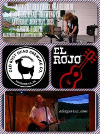  Alex The Red Parez aka El Rojo Returns to Old Bust Head Brewing Company in Warrenton, VA! Saturday! June 21st, 2025 5:00pm-8:00pm! alexparez.com/shows