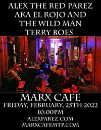 Alex The Red Parez aka El Rojo and The Wild Man Terry Boes Return to Marx Cafe in Mount Pleasant in Washington, DC! Friday! February 25th, 2022! 10:00pm!