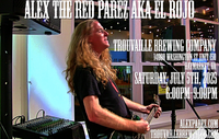  Alex The Red Parez aka El Rojo! Live! Returning to Trouvaille Brewing Company in Haymarket, VA! Saturday! July 5th, 2025 6:00pm-9:00pm! alexparez.com/shows