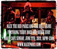 Alex The Red Parez and The Hell Rojos Featuring Terry Boes and Derek Evry Live! at Marx Cafe! Sunday, June 9th, 10pm!