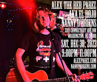 Alex The Red Parez aka El Rojo Returns to Nanny O'Briens Irish Pub in Washington, DC! Saturday! December 30th, 2023, 9:00pm-11:00pm! alexparez.com