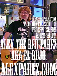 Alex The Red Parez aka El Rojo Returns to Taco Rock in Falls Church, VA! Weather Permitting! Friday! September 1st, 2023, 6:00pm-9:00pm! alexparez.com