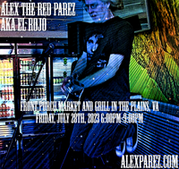 Alex The Red Parez aka El Rojo Returns to the Front Porch Market and Grill in The Plains, VA! Friday! July 28th, 2023, 6:00pm-9:00pm! alexparez.com