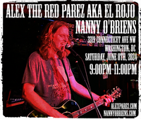 Alex The Red Parez aka El Rojo Returns to Nanny O'Briens Irish Pub in Washington, DC! Saturday! June 8th, 2024, 9:00pm-11:00pm! alexparez.com