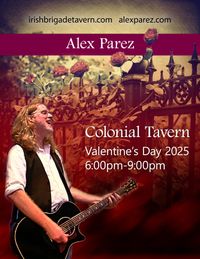 Alex Parez! Valentine's Day Show! 6:00pm-9:00pm! At The Colonial Tavern in Fredericksburg, VA! alexparez.com/shows
