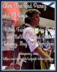 Alex The Red Parez aka El Rojo Returns to The Hilton Fairfax, VA Hotel Lobby Bar aka NoVa Bar and Grill! Tuesday! May 2nd, 2023 5:00pm-8:00pm! alexparez.com