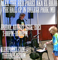 Alex The Red Parez aka El Rojo Returns to The Hall CP (College Park, MD)! Friday, August 25th, 7:00pm-10:00pm! alexparez.com